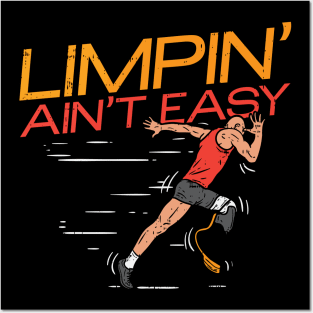 Limpin' ain't easy - Funny Leg Amputee gift Posters and Art